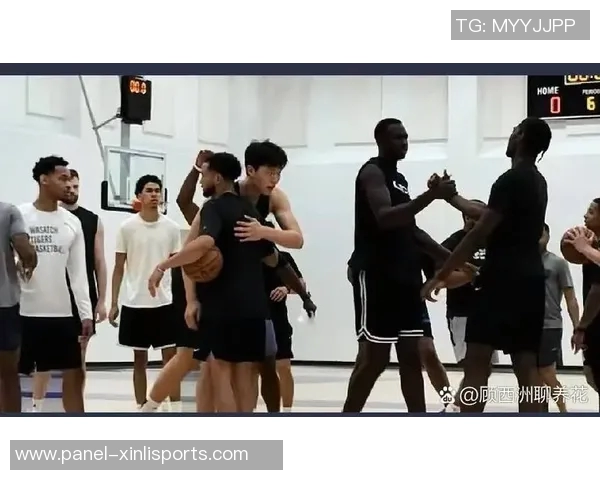 杨瀚森在洛杉矶训练与球哥同场竞技展现实力与潜力